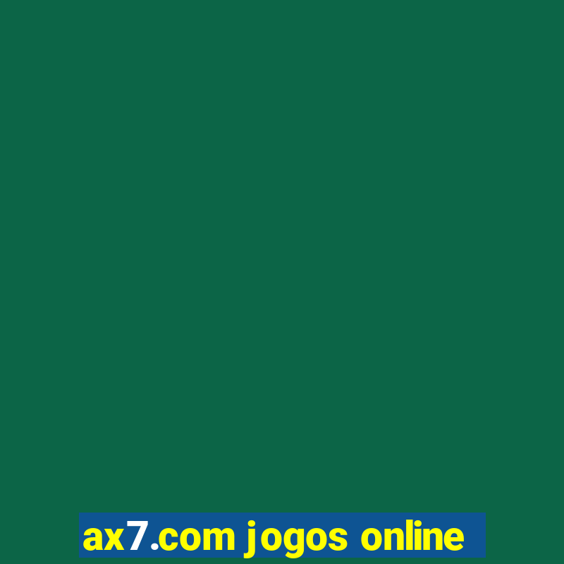 ax7.com jogos online